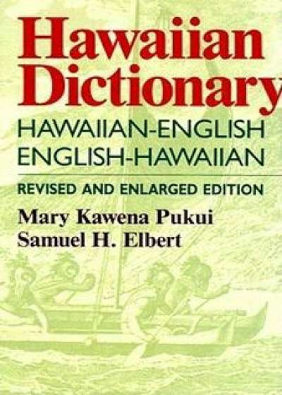 Hawaiian Dictionary: Hawaiian-English English-Hawaiian Revised and Enlarged Edition, Hardcover/Mary Kawena Pukui