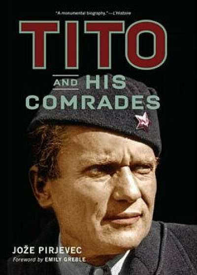 Tito and His Comrades, Hardcover/Joze Pirjevec