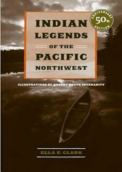 Indian Legends of the Pacific Northwest, Paperback/Ella E. Clark