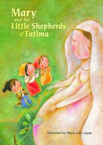 Mary and the Little Shepherds of Fatima, Hardcover/Marlyn Monge