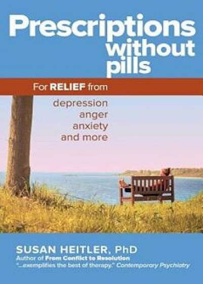 Prescriptions Without Pills: For Relief from Depression, Anger, Anxiety, and More, Paperback/Susan Heitler