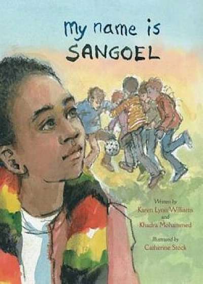 My Name Is Sangoel, Hardcover/Karen Williams