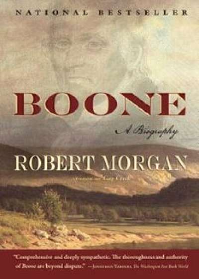 Boone: A Biography, Paperback/Robert Morgan