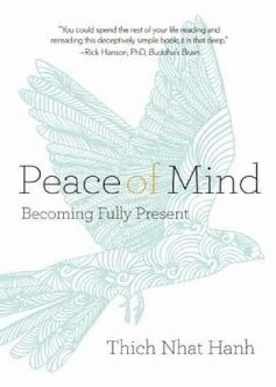 Peace of Mind: Becoming Fully Present, Paperback/Thich Nhat Hanh