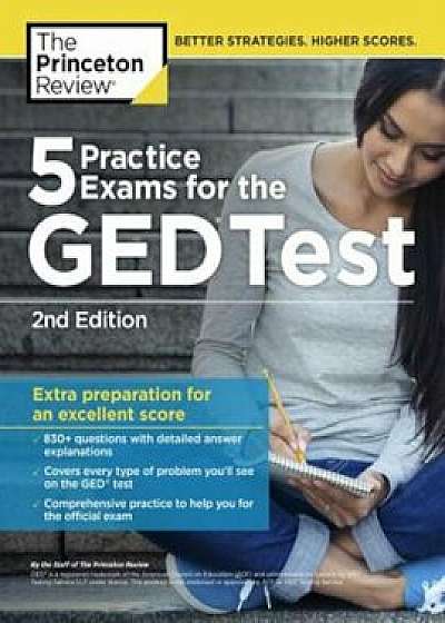 5 Practice Exams for the GED Test, 2nd Edition: Extra Preparation for an Excellent Score, Paperback/Princeton Review