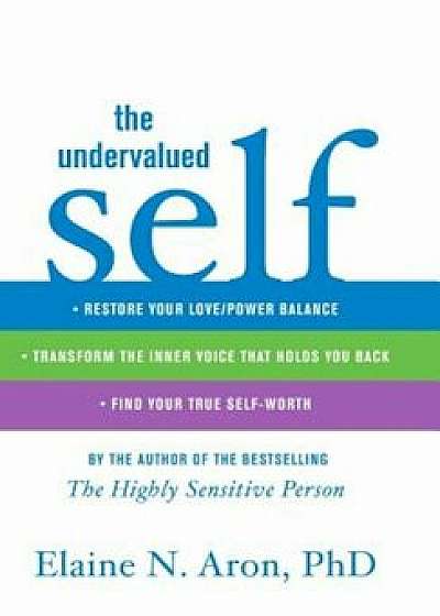 The Undervalued Self, Hardcover/Elaine N. Aron