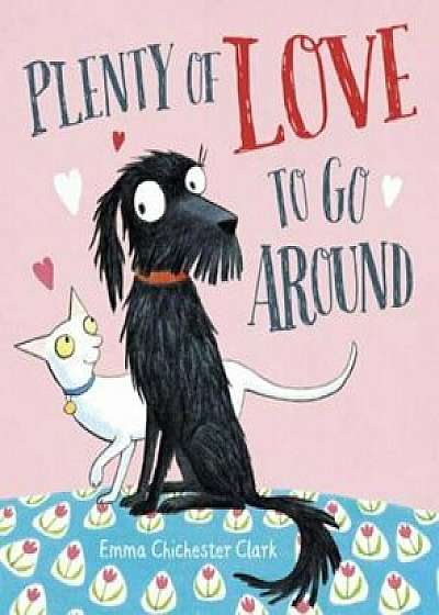 Plenty of Love to Go Around, Hardcover/Emma Chichester Clark