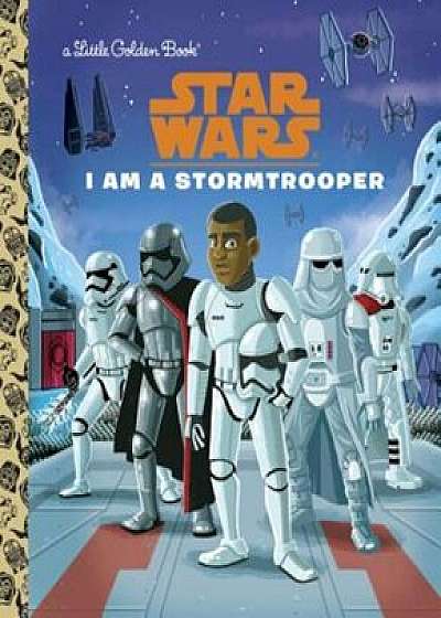 I Am a Stormtrooper (Star Wars), Hardcover/Golden Books