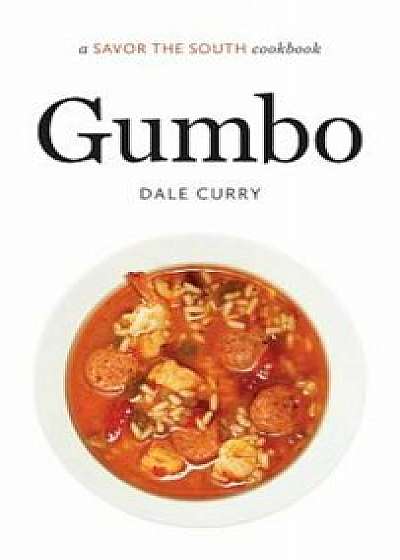 Gumbo: A Savor the South(r) Cookbook, Hardcover/Dale Curry