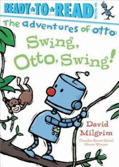 Swing, Otto, Swing!, Paperback/David Milgrim