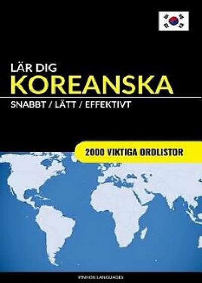 Lar Dig Koreanska - Snabbt / Latt / Effektivt: 2000 Viktiga Ordlistor (Swedish), Paperback/Pinhok Languages