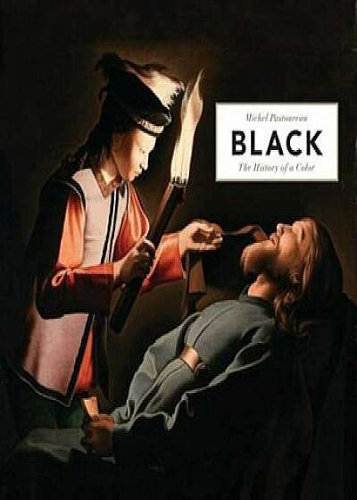 Black: The History of a Color, Hardcover/Michel Pastoureau