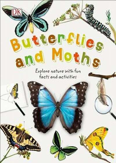 Butterflies and Moths: Explore Nature with Fun Facts and Activities, Hardcover/DK