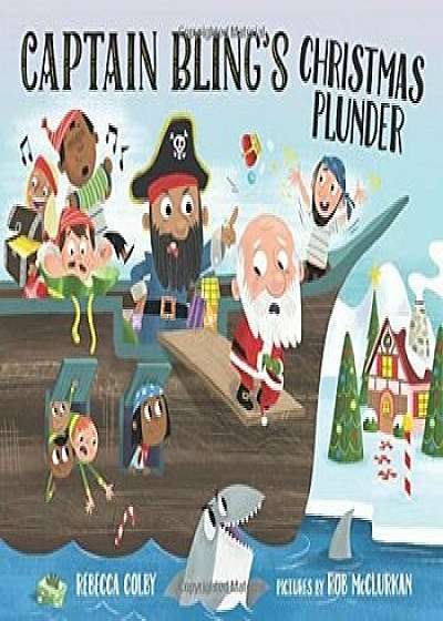 Captain Bling's Christmas Plunder, Hardcover/Rebecca Colby