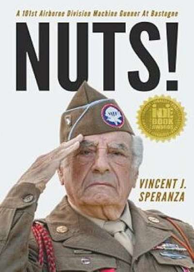 Nuts!: A 101st Airborne Division Machine Gunner at Bastogne, Paperback/Vincent J. Speranza