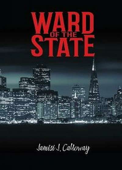 Ward of the State, Paperback/Jasimi J. Calloway