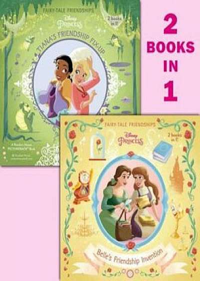 Belle's Friendship Invention/Tiana's Friendship Fix-Up, Paperback/Rh Disney