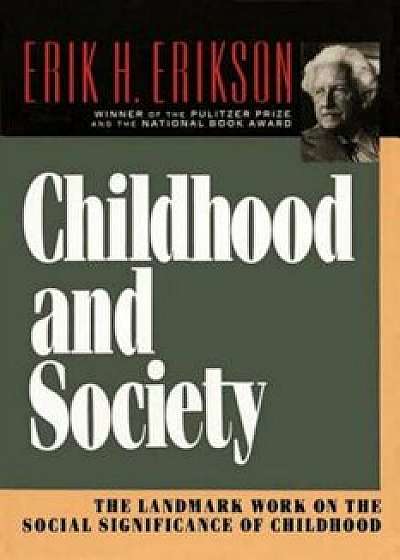 Childhood and Society:, Paperback/Erik H. Erikson