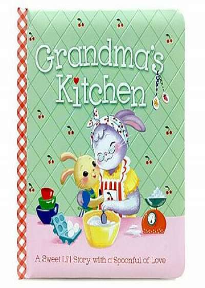 Grandma's Kitchen: A Sweet Story with a Spoonful of Love, Hardcover/Madison Lodi