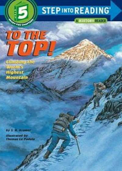 To the Top!: Climbing the World's Highest Mountain, Paperback/Sydelle Kramer
