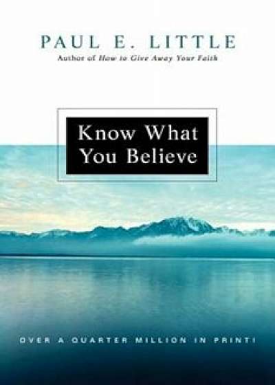 Know What You Believe, Paperback/Paul E. Little
