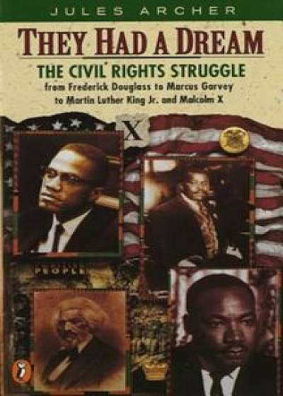 They Had a Dream: The Civil Rights Struggle from Frederick Douglass...Malcolmx, Paperback/Jules Archer