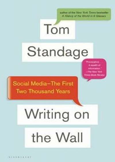 Writing on the Wall: Social Media - The First 2,000 Years, Paperback/Tom Standage