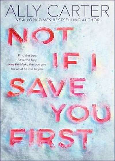 Not If I Save You First, Hardcover/Ally Carter