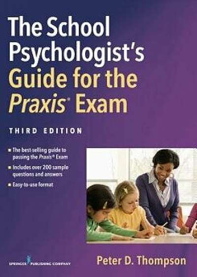 School Psychologist's Guide for the Praxis(r) Exam, Third Edition, Paperback (3rd Ed.)/Peter D. Thompson