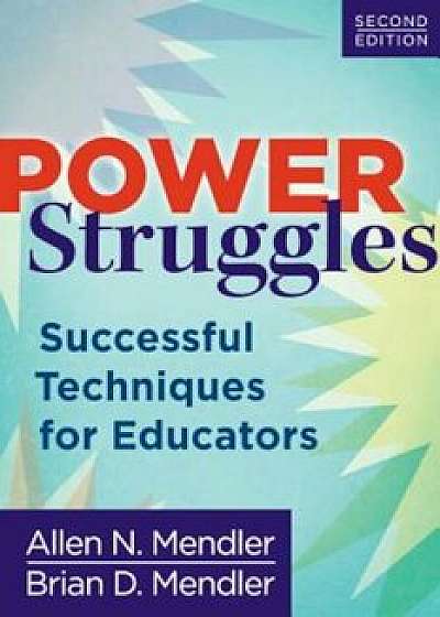 Power Struggles: Successful Techniques for Educators, Paperback/Allen N. Mendler