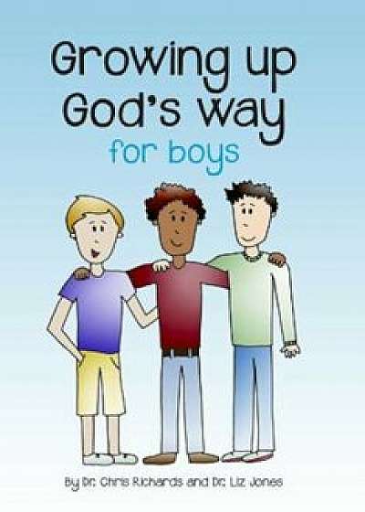 Growing Up God's Way for Boys, Paperback/Chris Jones
