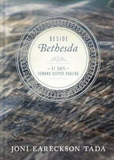 Beside Bethesda, Hardcover/Joni Eareckson Tada