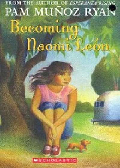 Becoming Naomi Leon, Paperback/Pam Muanoz Ryan