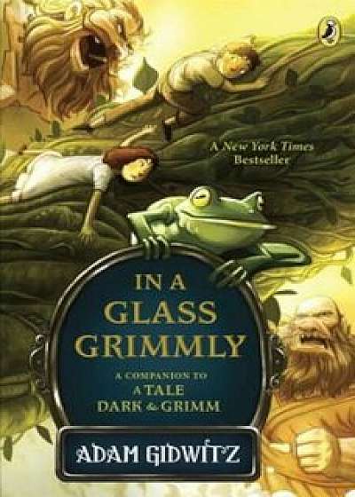 In a Glass Grimmly: A Companion to a Tale Dark & Grimm, Paperback/Adam Gidwitz