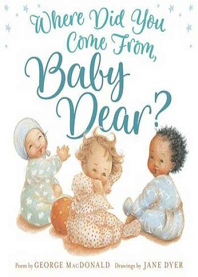 Where Did You Come From, Baby Dear', Hardcover/George MacDonald
