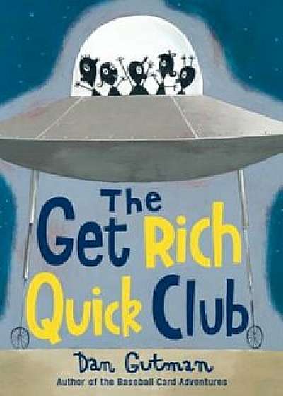The Get Rich Quick Club, Paperback/Dan Gutman