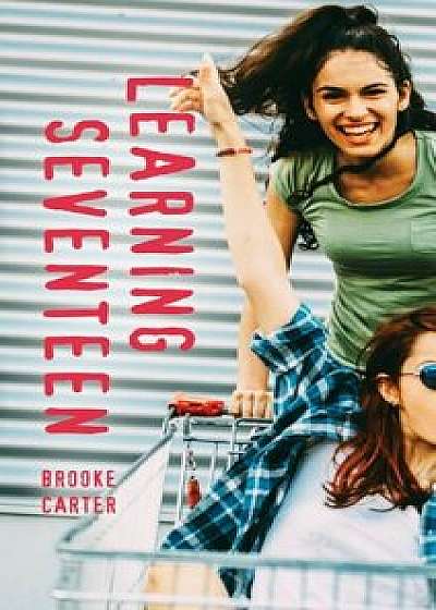 Learning Seventeen, Paperback/Brooke Carter