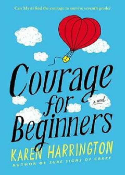Courage for Beginners, Paperback/Karen Harrington