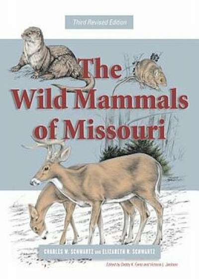 The Wild Mammals of Missouri: Third Revised Edition, Paperback/Charles W. Schwartz
