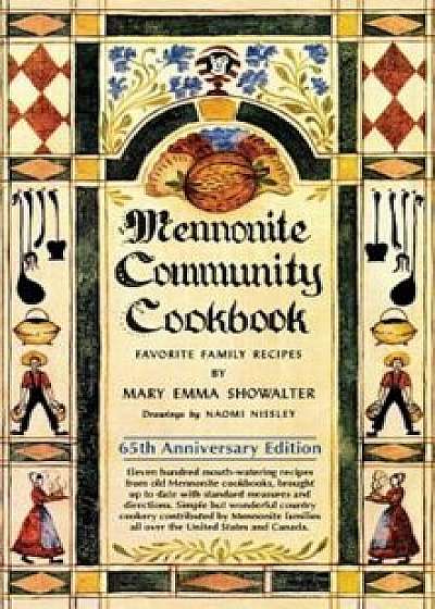 Mennonite Community Cookbook: Favorite Family Recipes, Paperback/Mary Emma Showalter