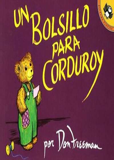 Un Bolsillo Para Corduroy = A Pocket for Corduroy, Paperback/Don Freeman