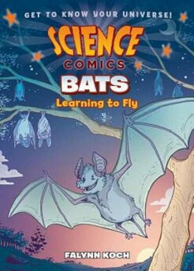 Science Comics: Bats: Learning to Fly, Hardcover/Falynn Koch