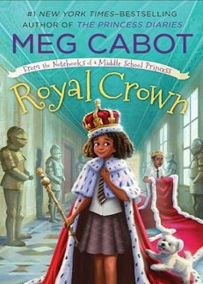 Royal Crown: From the Notebooks of a Middle School Princess, Hardcover/Meg Cabot