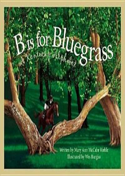 B Is for Bluegrass: A Kentucky Alphabet, Hardcover/Mary Ann McCabe Riehle
