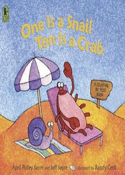 One Is a Snail, Ten Is a Crab: A Counting by Feet Book, Paperback/April Pulley Sayre