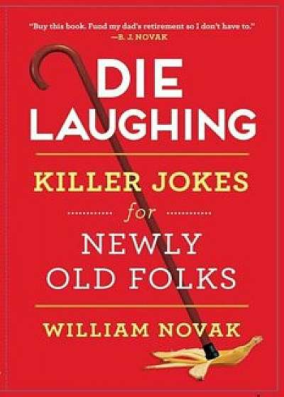 Die Laughing: Killer Jokes for Newly Old Folks, Paperback/William Novak