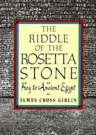 The Riddle of the Rosetta Stone, Paperback/James Cross Giblin