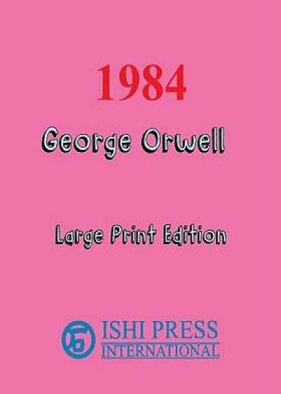 1984 George Orwell - Large Print Edition, Paperback/George Orwell