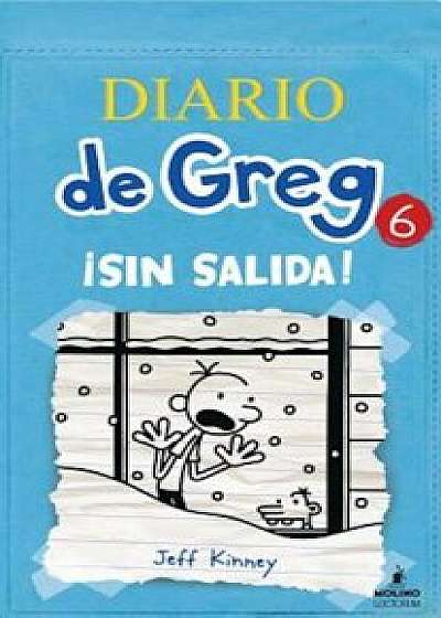 Diario de Greg 6: Sin Salida!, Hardcover/Jeff Kinney