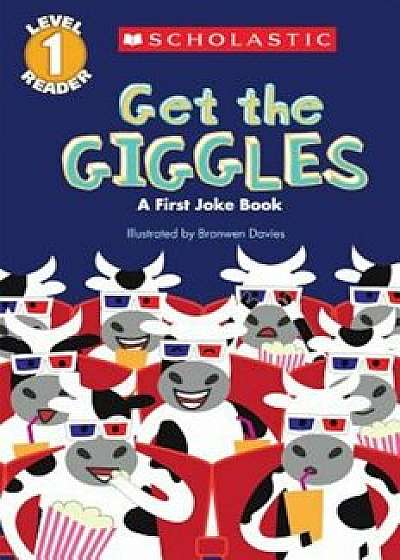 Scholastic Reader Level 1: Get the Giggles: A First Joke Book, Paperback/Bron Davies